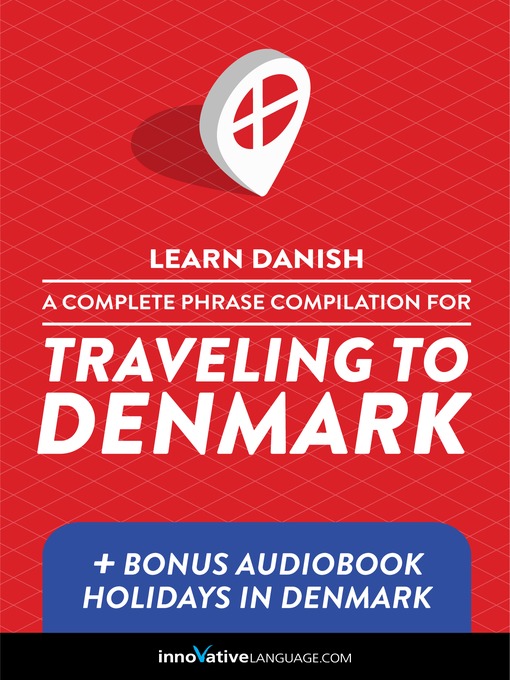 Title details for A Complete Phrase Compilation for Traveling to Denmark by Innovative Language Learning, LLC - Available